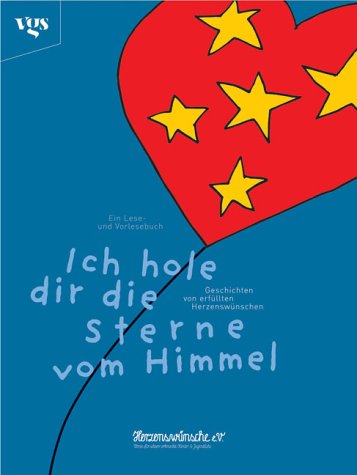Ich hole dir die Sterne vom Himmel. Erfüllte Herzenswünsche - Ein Lese- und Vorlesebuch Memories