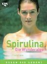 Spirulina - die Wunderalge. Essen Sie Leben! Books