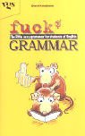 Fuck Grammar. The little sexy Grammar for Students of English Learning & Reference