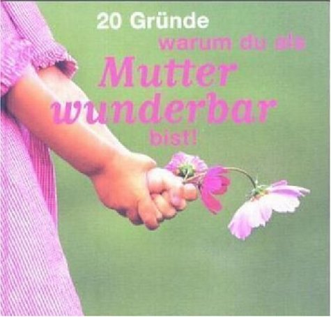 20 Gründe warum du als Mutter wunderbar bist! Books
