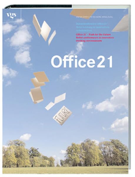 Office 21. Mehr Leistung in innovativen Arbeitswelten Business & Technology