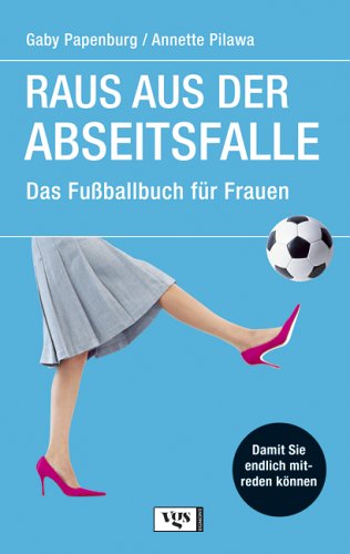 Raus aus der Abseitsfalle. Das Fußballbuch für Frauen Leisure & Fun