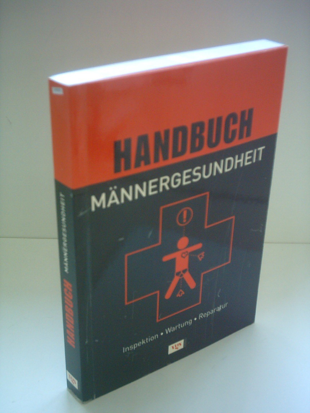 Handbuch Männergesundheit: Inspektion, Wartung und Reparatur Health, Nutrition & Fitness