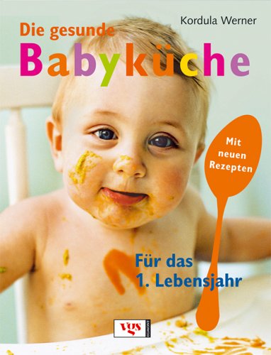 Die gesunde Babyküche: Für das 1. Lebensjahr Health, Nutrition & Fitness