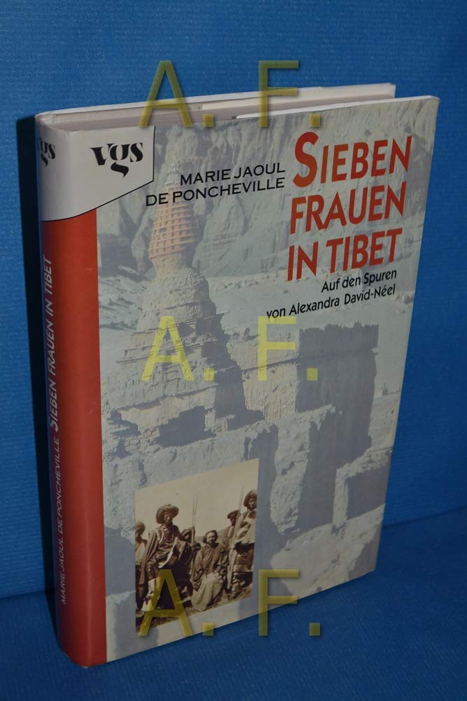 Sieben Frauen in Tibet. Auf den Spuren von Alexandra David- Neel Travelogues