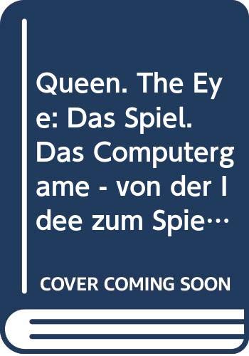 Queen. The Eye: Das Spiel. Das Computergame - von der Idee zum Spiel Books