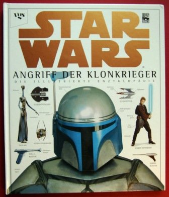 Star wars, Episode II: Angriff der Klonkrieger - die illustrierte Enzyklopädie Film, Art & Culture