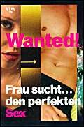 Wanted!. Frau sucht... den perfekten Sex Partnership & Love