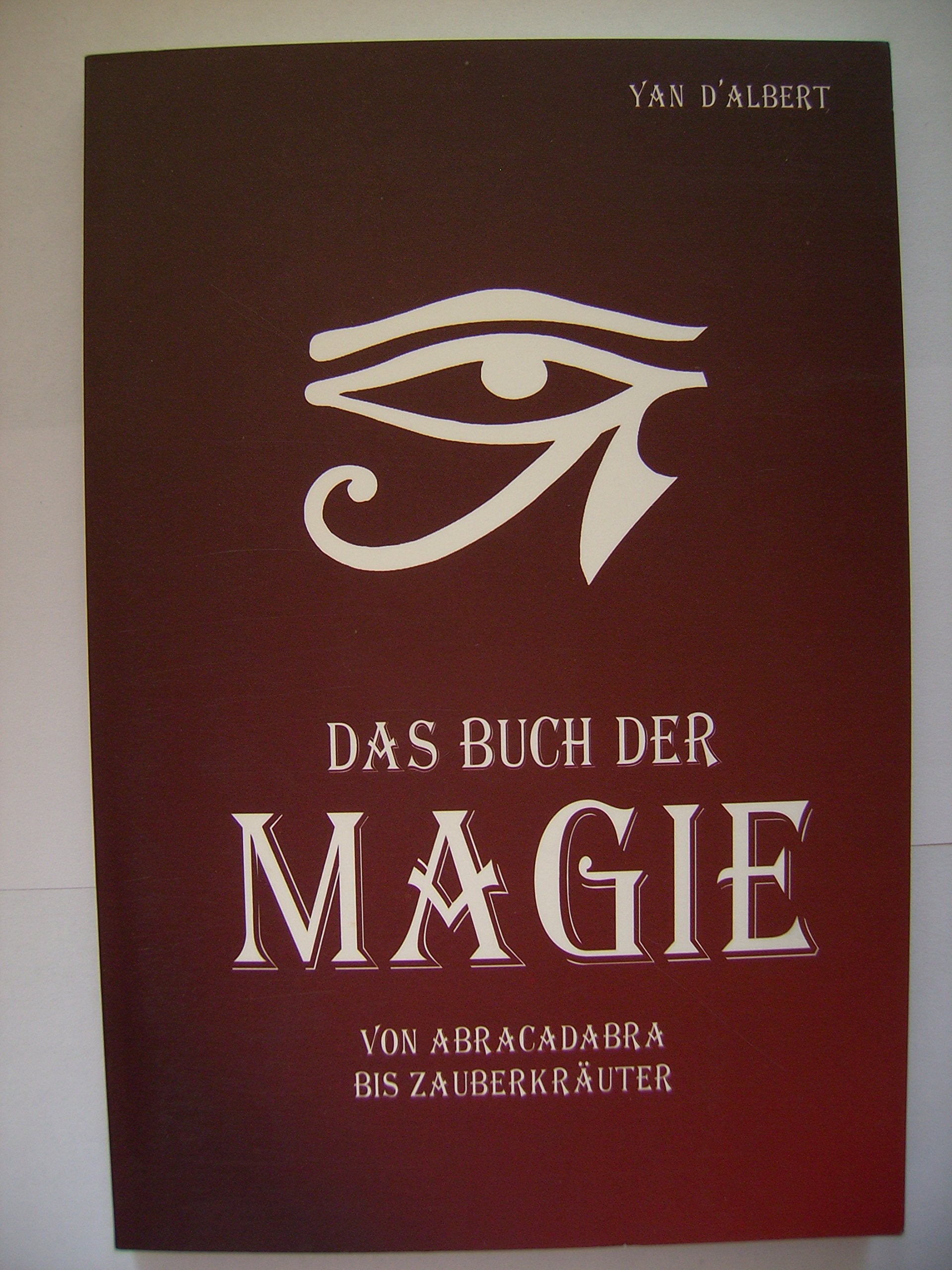 Das Buch der Magie. Von Abracadabra bis Zauberkräuter.: Von Abracadabra bis Zauberkräuter. Ca. 500 Begriffe Religion & Esotericism