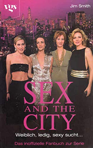 Weiblich, ledig, sexy sucht.... Das inoffizielle Buch zu Sex and the City. Episodenführer für die 3. und 4. Staffel Film, Art & Culture