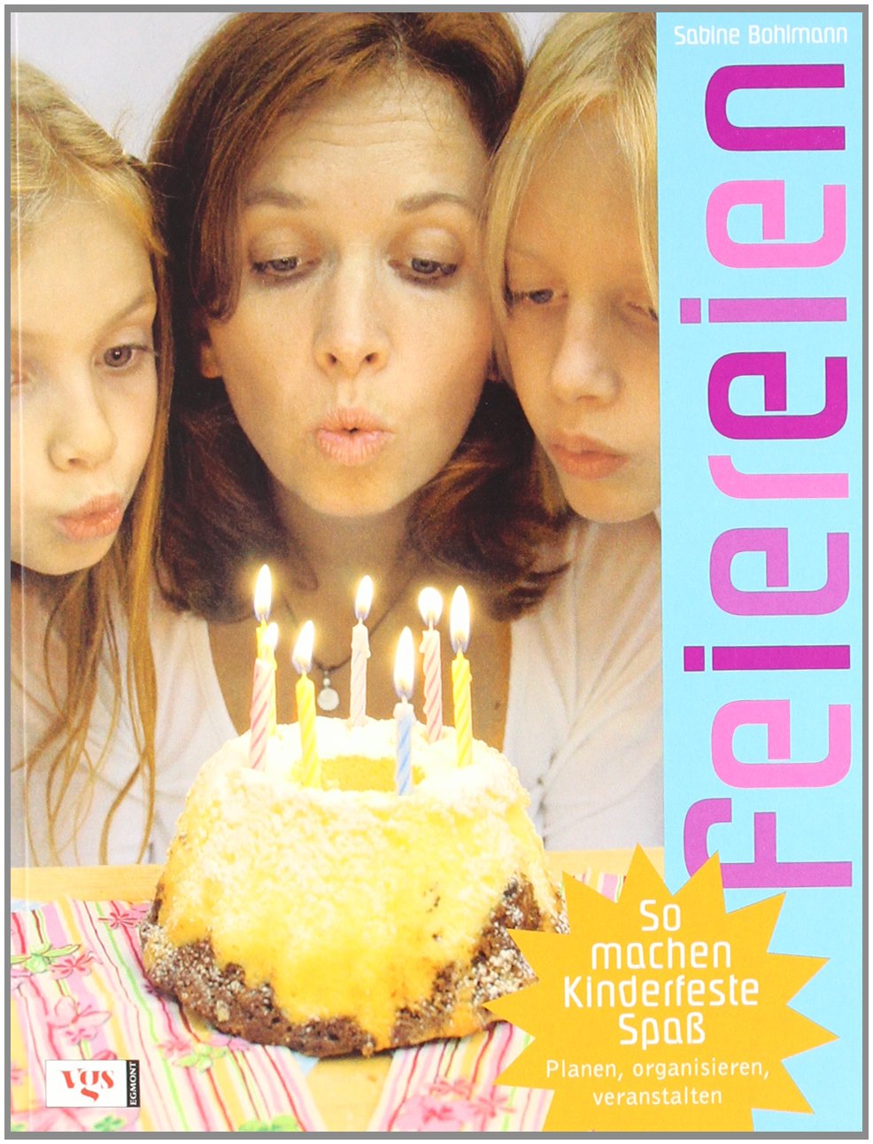 Feiereien: So machen Kinderfeste Spaß - planen, organisieren, veranstalten Leisure, Home & Garden