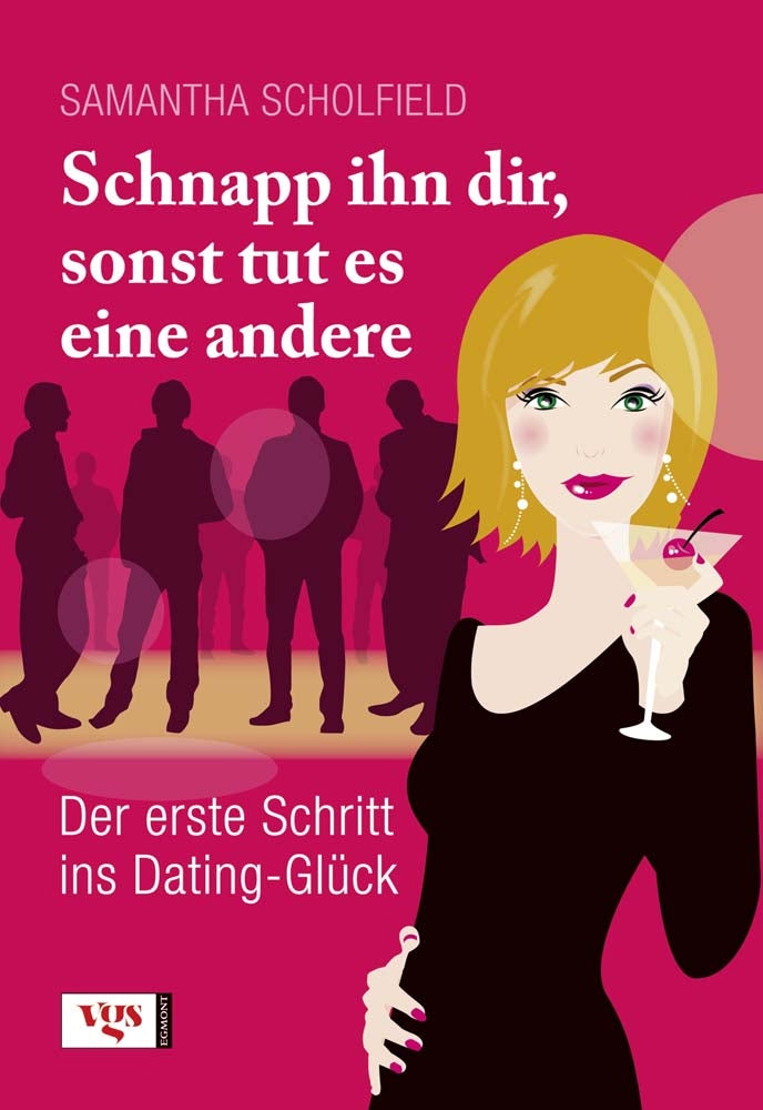 Schnapp ihn dir, sonst tut es eine andere: Der erste Schritt ins Dating-Glück Partnership & Love