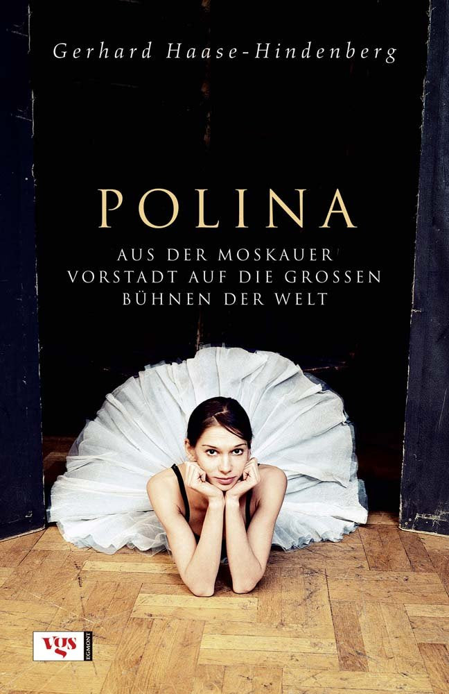 Polina: Aus der Moskauer Vorstadt auf die großen Bühnen der Welt Art & Literature