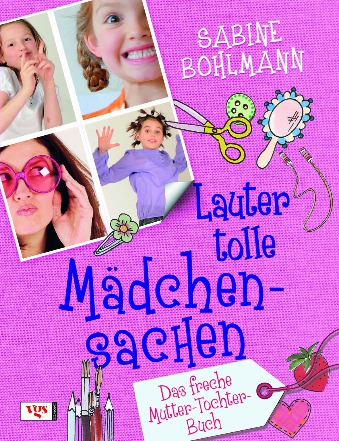 Lauter tolle Mädchensachen: Das freche Mutter-Tochter-Buch Parents & Children