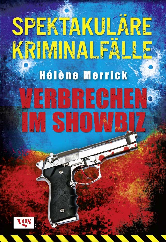 Spektakuläre Kriminalfälle: Verbrechen im Showbiz Art & Literature