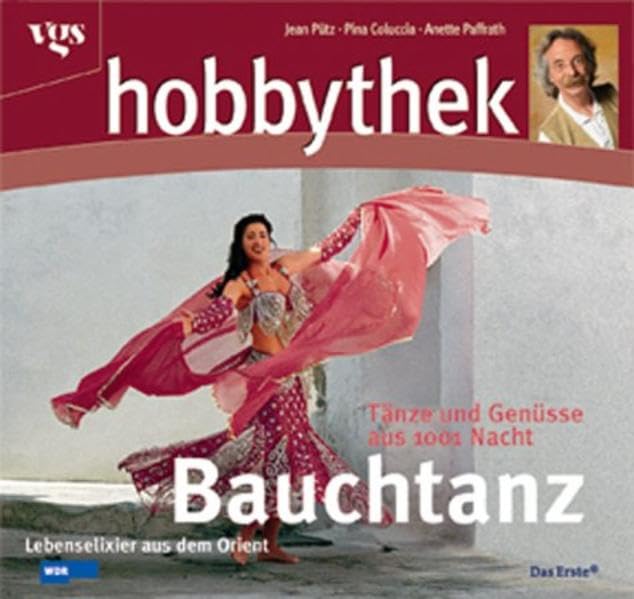 Hobbythek: Bauchtanz: Lebenselixier aus dem Orient. Tänze und Genüsse aus 1001 Nacht Film, Art & Culture