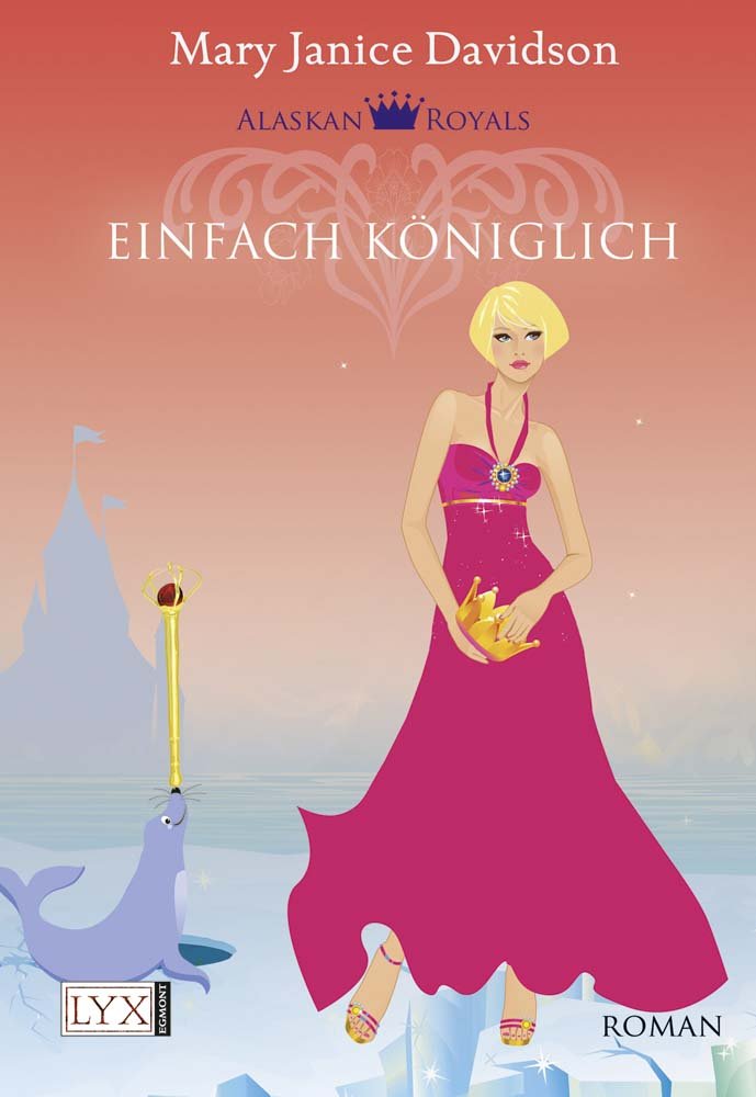 Alaskan Royals: Einfach königlich: Roman. Mit Bonus Story Fantasy & Sci-Fi