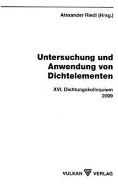 Untersuchung und Anwendung von Dichtelementen: XVI Dichtungskolloquium: XVI. Dichtungskolloquium in Steinfurt am 16./17. September 2009 Business & Technology