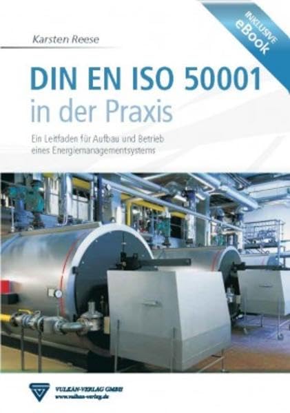 DIN EN ISO 50001 in der Praxis: Ein Leitfaden für Aufbau und Betrieb eines Energiemanagementsystems Business & Technology