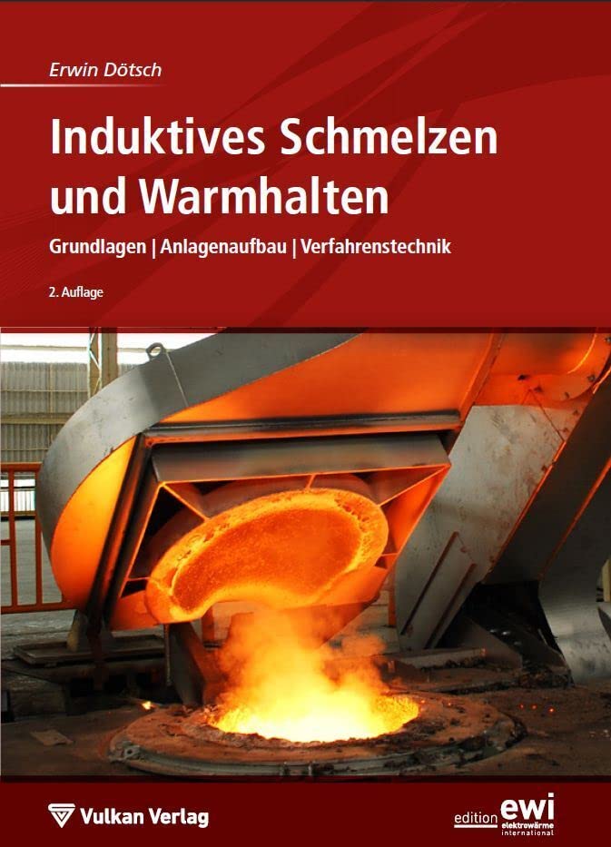 Induktives Schmelzen und Warmhalten: Grundlagen | Anlagenaufbau | Verfahrenstechnik Business & Technology