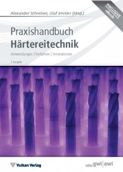 Praxishandbuch Härtereitechnik: Anwendungen | Verfahren | Innovationen (Edition ewi) Business & Technology