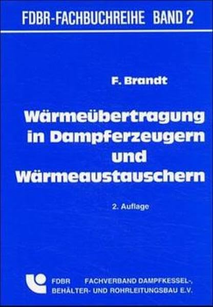 Wärmeübertragung in Dampferzeugern und Wärmeaustauschern (FDBR-Fachbuchreihe) Business & Technology