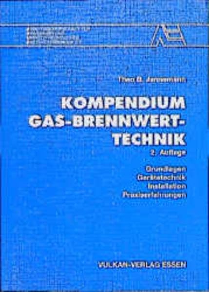 Kompendium Gas-Brennwerttechnik: Grundlagen - Gerätetechnik - Installation - Praxiserfahrungen Business & Technology