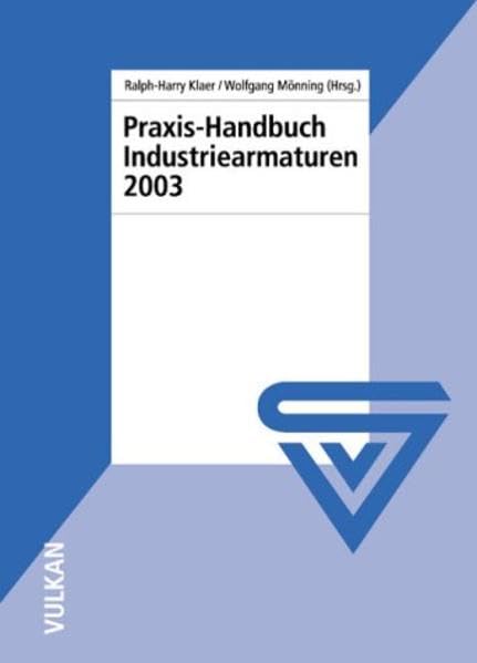 Praxis-Handbuch Industriearmaturen 2003 Business & Technology