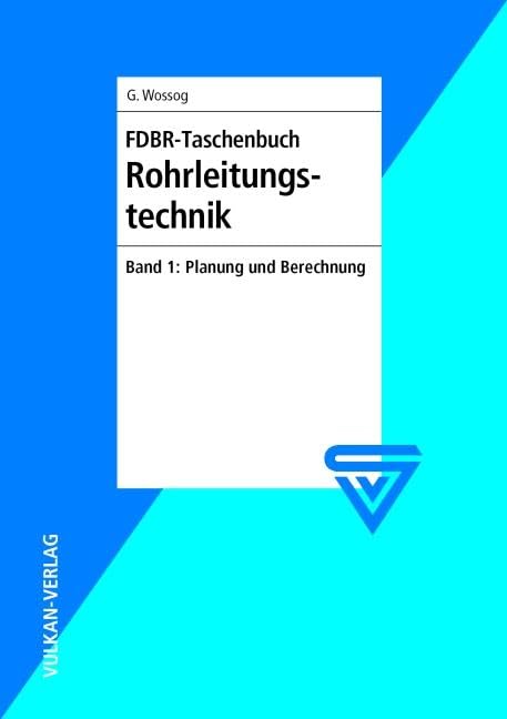 FDBR - Taschenbuch Rohrleitungstechnik / FDBR-Taschenbuch Rohrleitungstechnik: Band 1: Planung und Berechnung Business & Technology