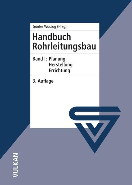 Handbuch Rohrleitungsbau / Handbuch Rohrleitungsbau: Band 1: Planung - Herstellung - Errichtung Business & Technology