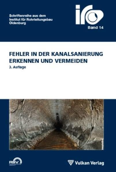 Fehler in der Kanalsanierung: erkennen und beheben: erkennen und vermeiden (IRO-Schriftenreihe) Business & Technology