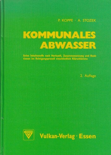 Kommunales Abwasser: Seine Inhaltsstoffe nach Herkunft, Zusammensetzung und Reaktionen im Kläranlagenprozess einschliesslich Klärschlämme Books