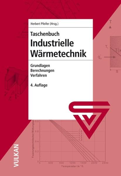 Taschenbuch Industrielle Wärmetechnik: Grundlagen - Berechnungen - Verfahren Business & Technology