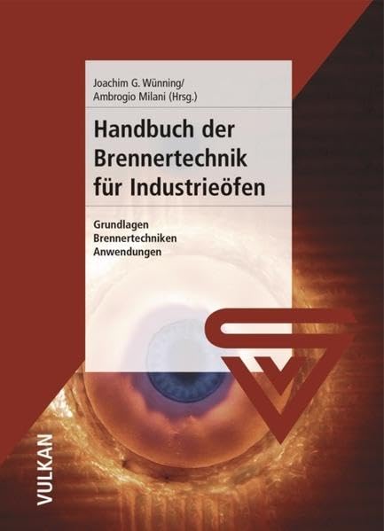 Handbuch der Brennertechnik für Industrieöfen: Grundlagen – Brennertechniken - Anwendungen Business & Technology