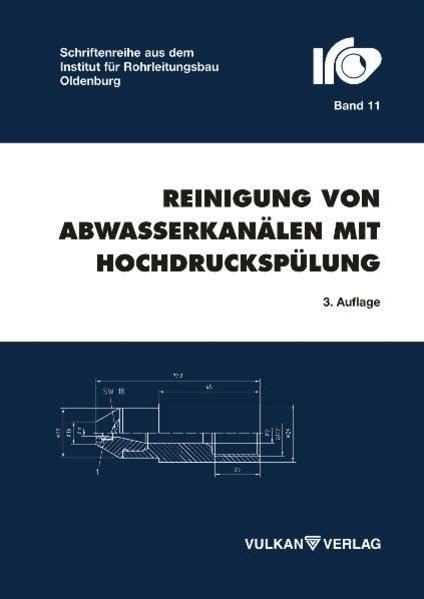 Reinigung von Abwasserkanälen durch Hochdruckspülung (Schriftenreihe des Instituts für Rohrleitungsbau an der Fachhochschule Oldenburg) Business & Technology