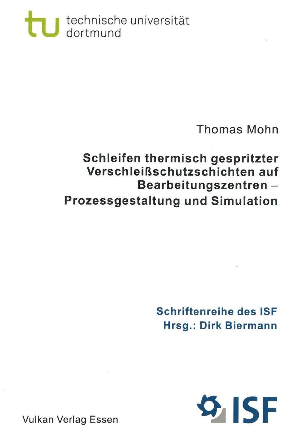 Schleifen thermisch gespritzer Verschleißschutzschichten auf Bearbeitungszentren - Prozessgestaltung und Simulation Business & Technology