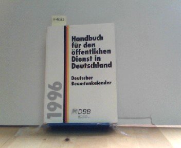 Handbuch für den öffentlichen Dienst in Deutschland 1996. Deutscher Beamtenkalender Books
