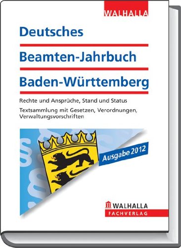 Deutsches Beamten-Jahrbuch Baden-Württemberg Taschenausgabe 2012: Rechte und Ansprüche, Stand und Status; Textsammlung mit Gesetzen, Verordnungen, Verwaltungsvorschriften Law