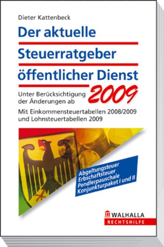 Der aktuelle Steuerratgeber öffentlicher Dienst 2009: Unter Berücksichtigung der Änderungen ab 2009; Mit Einkommensteuertabellen 2008/2009 und ... Pendlerpauschale, Konjunkturpaket I und II Business, Finance & Career