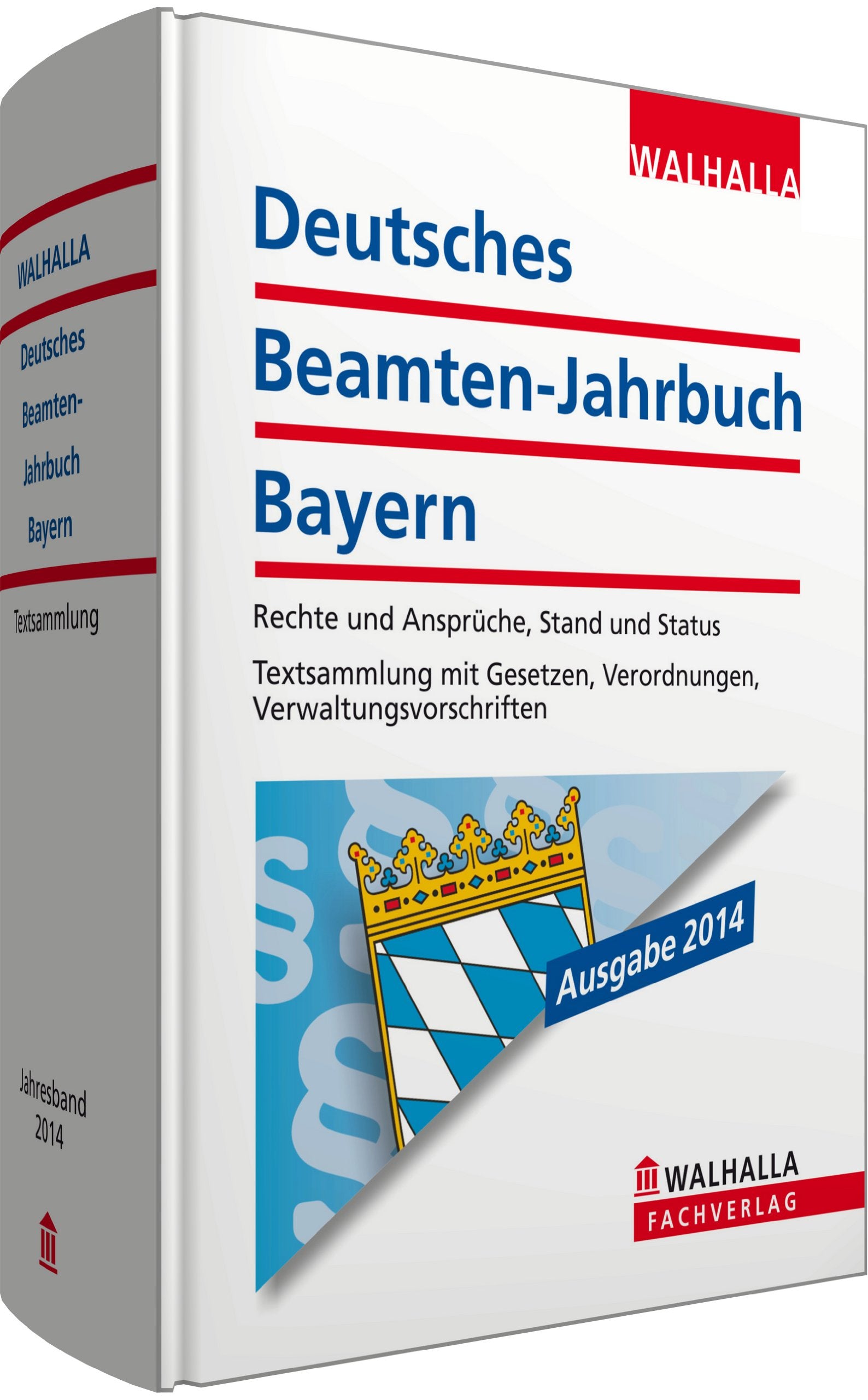 Deutsches Beamten-Jahrbuch Bayern Jahresband 2014: Rechte und Ansprüche, Stand und Status; Textsammlung mit Gesetzen, Verordnungen, Verwaltungsvorschriften Law