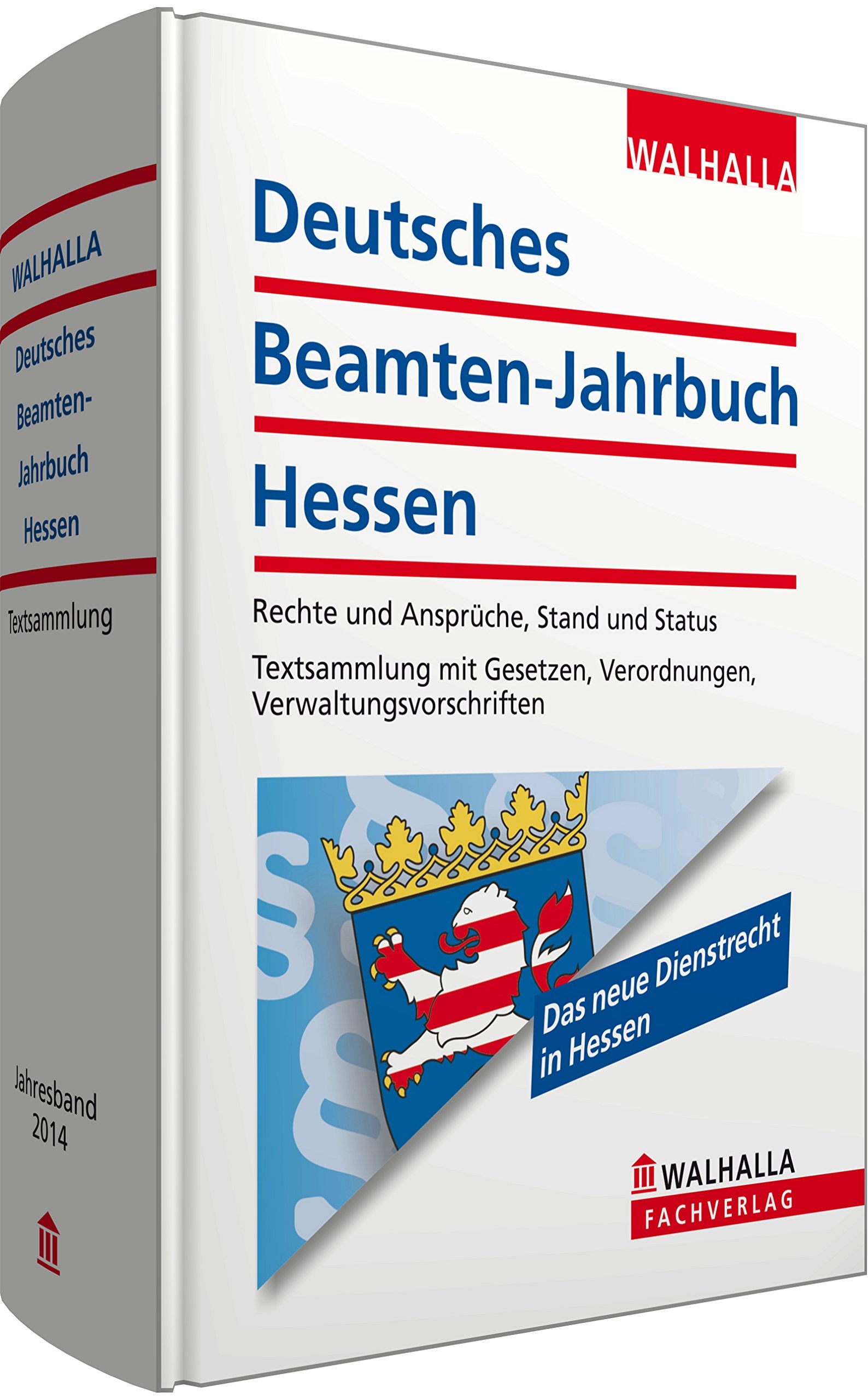 Deutsches Beamten-Jahrbuch Hessen Jahresband 2014: Rechte und Ansprüche, Stand und Status; Textsammlung mit Gesetzen, Verordnungen, Verwaltungsvorschriften Law