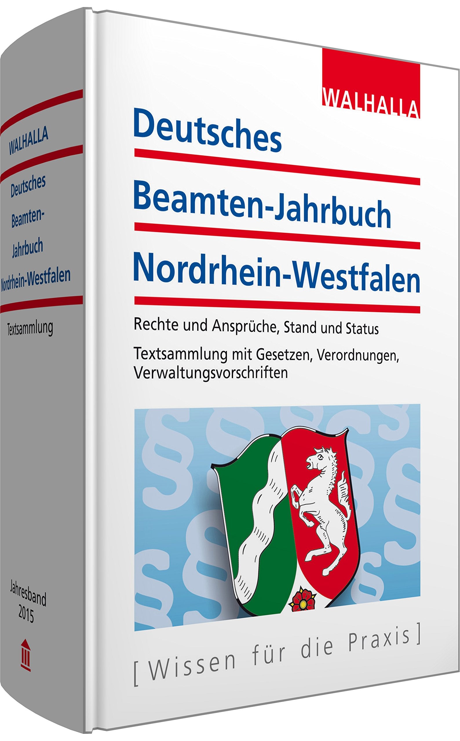 Deutsches Beamten-Jahrbuch Nordrhein-Westfalen Jahresband 2015: Rechte und Ansprüche, Stand und Status; Textsammlung mit Gesetzen, Verordnungen, Verwaltungsvorschriften Law