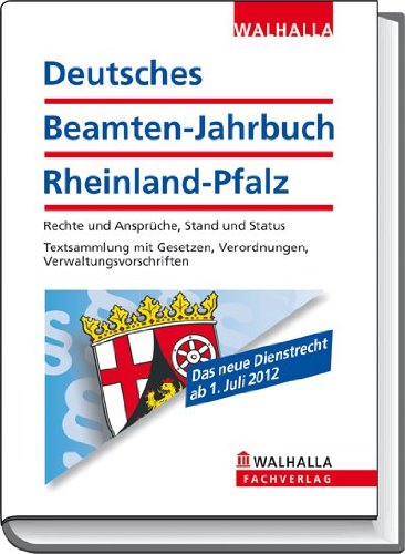 Deutsches Beamten-Jahrbuch Rheinland-Pfalz Taschenausgabe 2012: Rechte und Ansprüche, Stand und Status; Textsammlung mit Gesetzen, Verordnungen, Verwaltungsvorschriften Law
