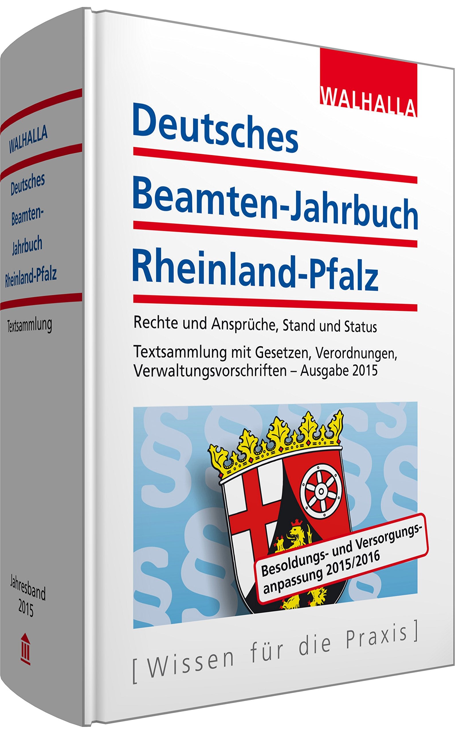 Deutsches Beamten-Jahrbuch Rheinland-Pfalz Jahresband 2015: Rechte und Ansprüche, Stand und Status; Textsammlung mit Gesetzen, Verordnungen, Verwaltungsvorschriften Law