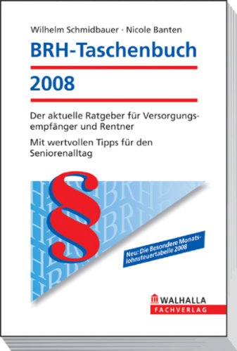 BRH-Taschenbuch 2008: Der aktuelle Ratgeber für Versorgungsempfänger, Rentner, Hinterbliebene; Mit hilfreichen Hinweisen für den Seniorenalltag Law