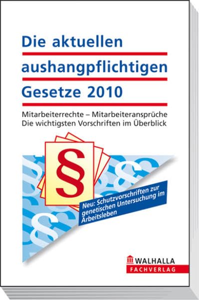 Die aktuellen aushangpflichtigen Gesetze 2010: Mitarbeiterrechte - Mitarbeiteransprüche; Die wichtigsten Vorschriften im Überblick; Mit Kordel zum Aufhängen Law