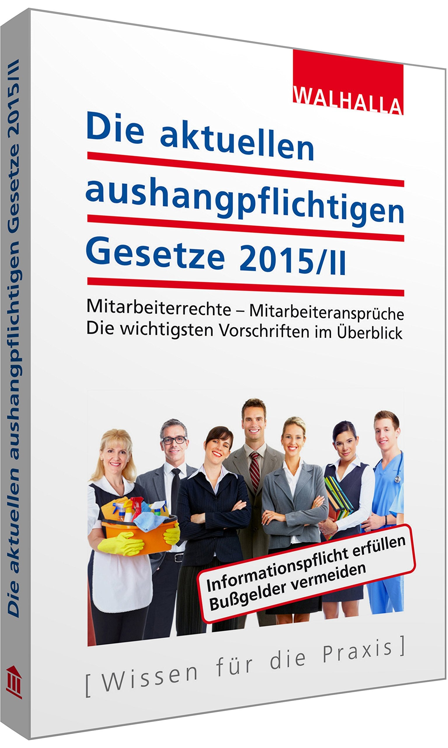 Die aktuellen aushangpflichtigen Gesetze 2015/II: Mitarbeiterrechte - Mitarbeiteransprüche; Die wichtigsten Vorschriften im Überblick; Mit Kordel zum Aushängen Law