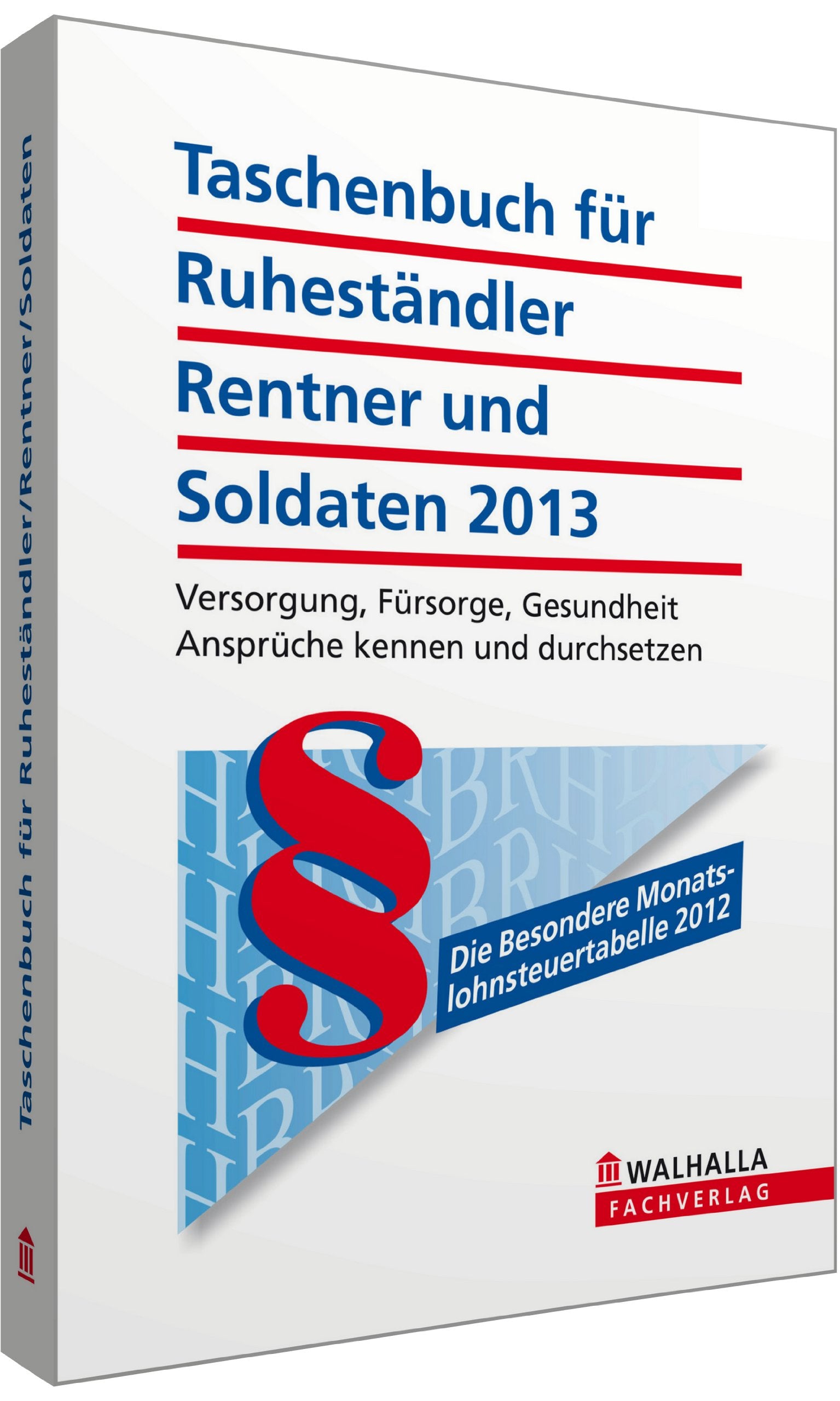 Taschenbuch für Ruheständler, Rentner und Soldaten 2013: Versorgung, Fürsorge, Gesundheit; Ansprüche kennen und durchsetzen Law