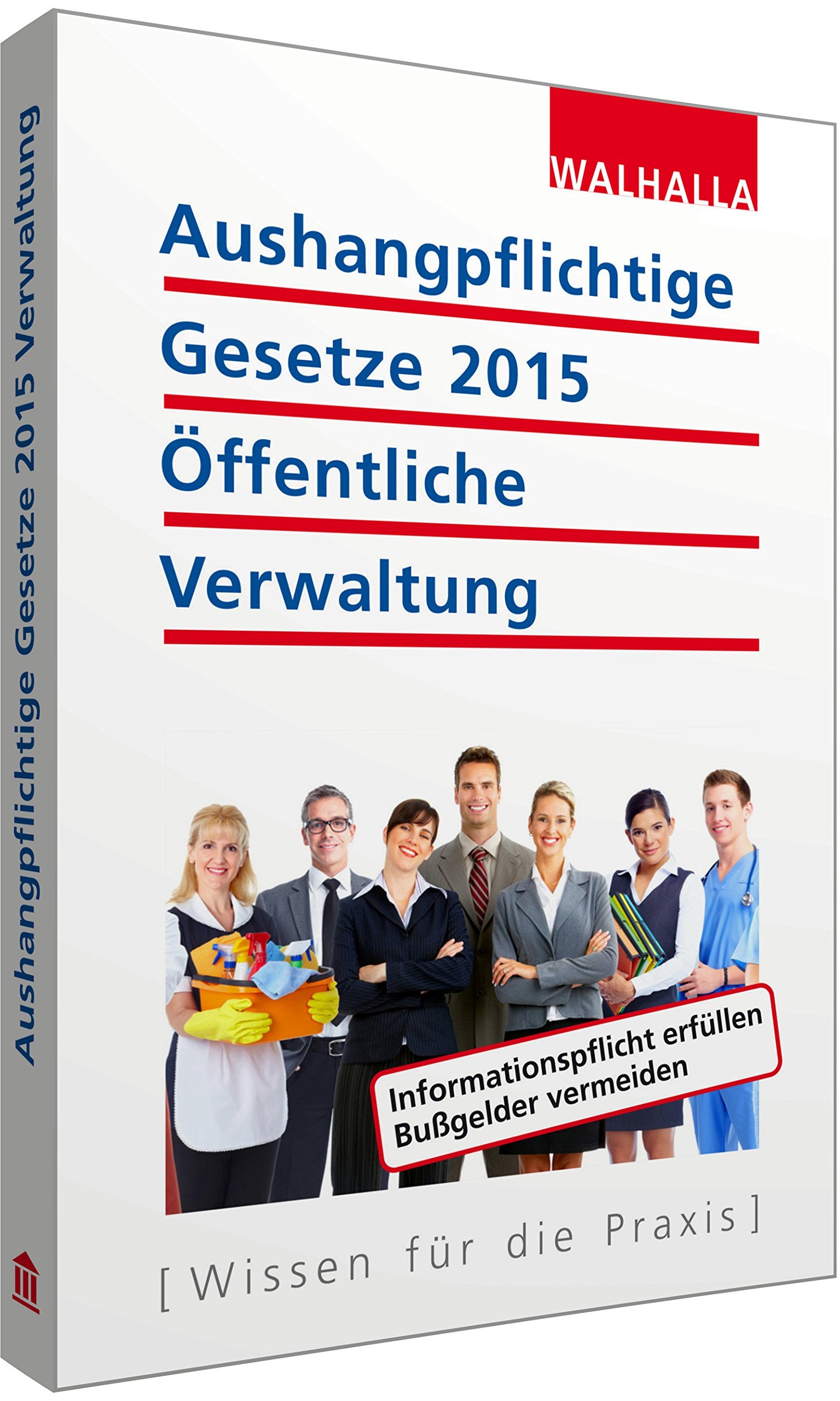 Aushangpflichtige Gesetze 2015 Öffentliche Verwaltung: Informationspflicht erfüllen; Bußgelder vermeiden; Mit Kordel zum Aushängen Law