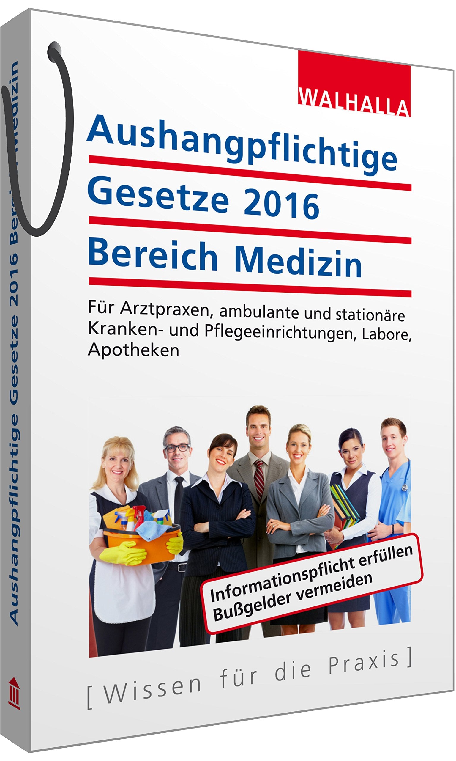 Aushangpflichtige Gesetze 2016 Bereich Medizin: Für Arztpraxen, ambulante und stationäre Kranken- und Pflegeeinrichtungen, Labore, Apotheken; Mit Kordel zum Aushängen Medicine